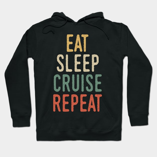 Eat sleep cruise repeat Hoodie by Tesszero